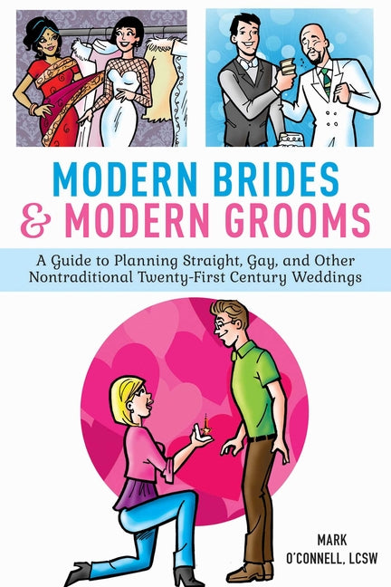 Modern Brides & Modern Grooms: A Guide to Planning Straight, Gay, and Other Nontraditional Twenty-First-Century Weddings - Ingram