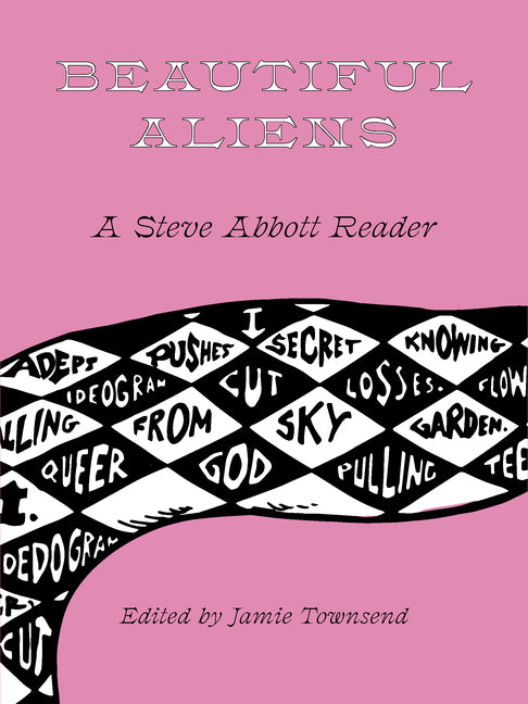 Beautiful Aliens: A Steve Abbott Reader - Ingram