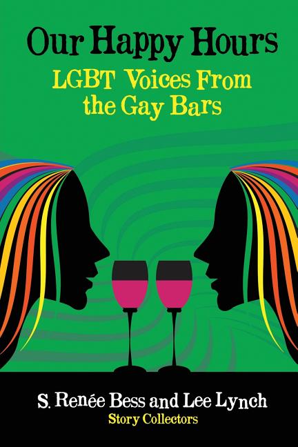 Our Happy Hours, LGBT Voices From the Gay Bars - Ingram
