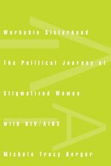 Workable Sisterhood: The Political Journey of Stigmatized Women with HIV/AIDS - Ingram