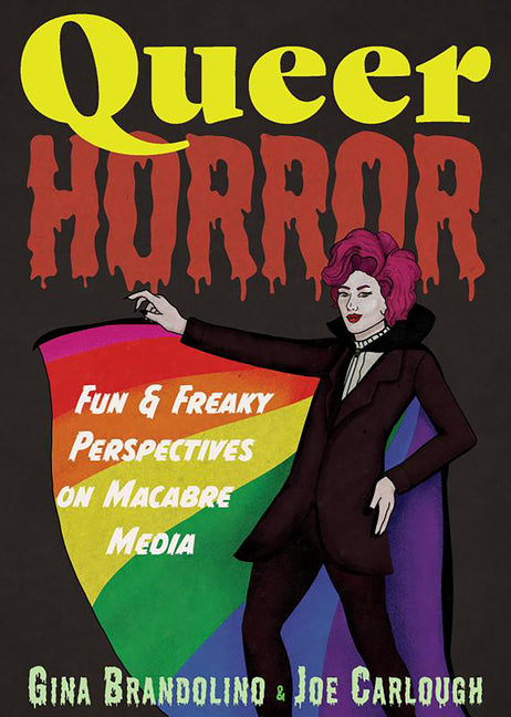 Queer Horror: Fun and Freaky Perspectives on Macabre Media - Ingram