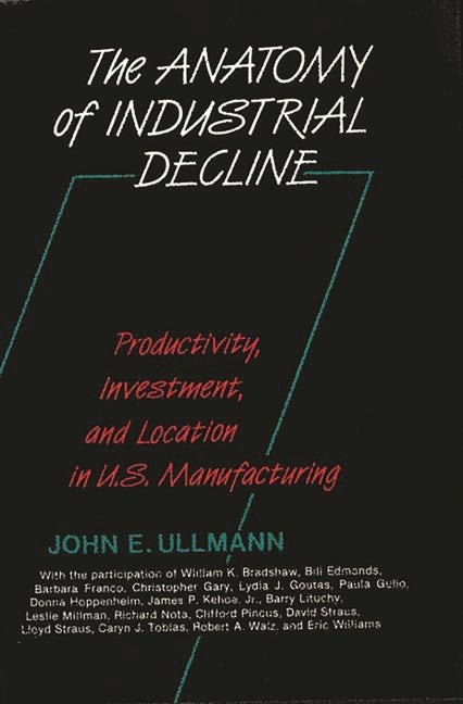 Anatomy of Industrial Decline: Productivity, Investment, and Location in U.S. Manufacturing - Ingram