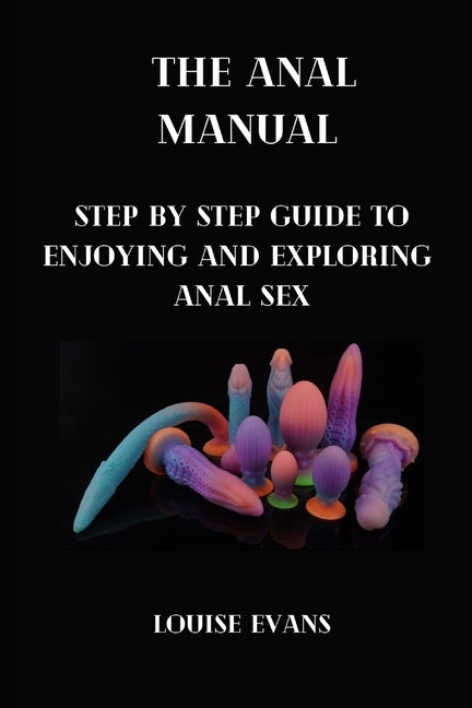 anal manual: Step by step guide to enjoying and exploring anal sex - Ingram