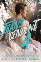 Transcendent 4: The Year's Best Transgender Speculative Fiction - Ingram