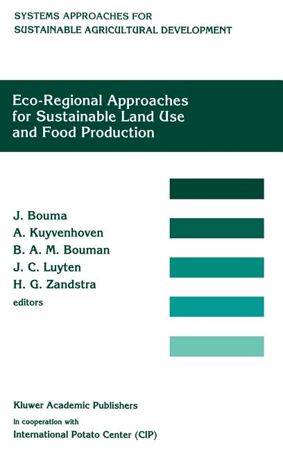 Eco-Regional Approaches for Sustainable Land Use and Food Production: Proceedings of a Symposium on Eco-Regional Approaches in Agricultural Research, - Ingram