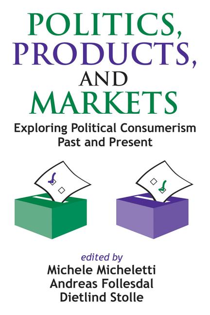Politics, Products, and Markets: Exploring Political Consumerism Past and Present - Ingram