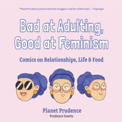 Bad at Adulting, Good at Feminism: Comics on Relationships, Life and Food (Millennial Feminism, Gift for a Feminist, for Fans of Super Chill) - Ingram