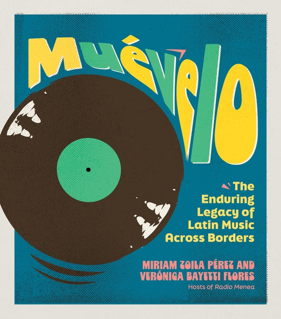Muévelo: The Enduring Legacy of Latin Music Across Borders - Ingram