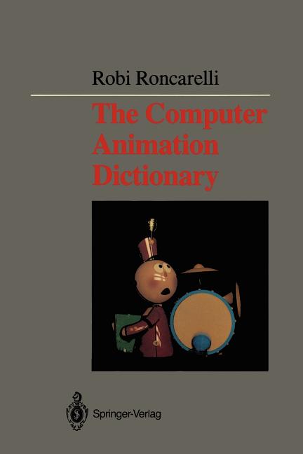 Computer Animation Dictionary: Including Related Terms Used in Computer Graphics, Film and Video, Production, and Desktop Publishing (Softcover Reprin - Ingram