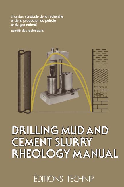 Drilling Mud and Cement Slurry Rheology Manual: Publication de la Chambre Syndicale de la Recherche Et de la Production Du Pétrole Et Du Gaz Naturel - Ingram