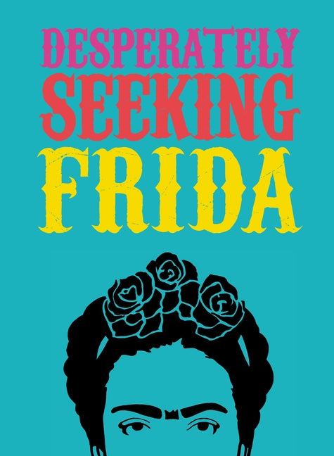 Desperately Seeking Frida - Ingram