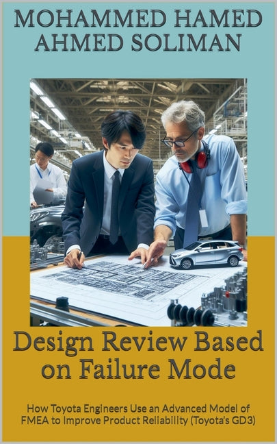 Design Review Based on Failure Mode: How Toyota Engineers Use an Advanced Model of FMEA to Improve Product Reliability (Toyota's GD3) - Ingram