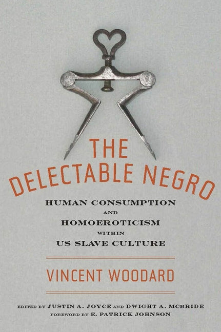 Delectable Negro: Human Consumption and Homoeroticism Within Us Slave Culture - Ingram
