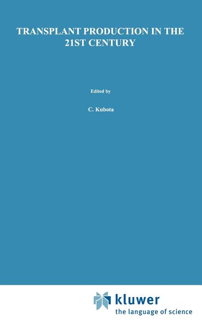 Transplant Production in the 21st Century: Proceedings of the International Symposium on Transplant Production in Closed System for Solving the Global - Ingram