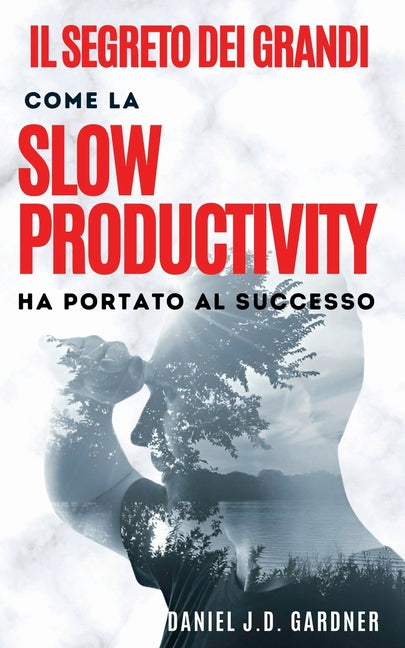 Segreto Dei Grandi: Come la Slow Productivity ha portato al successo - Ingram