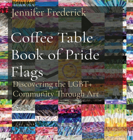Coffee Table Book of Pride Flags: Discovering the LGBT+ Community Through Art - Ingram