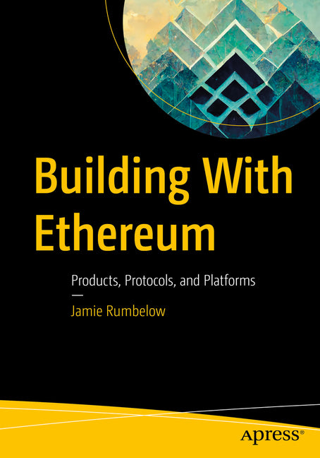 Building with Ethereum: Products, Protocols, and Platforms - Ingram