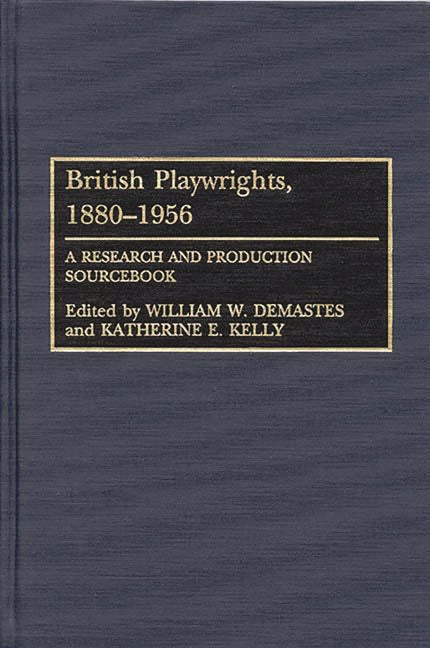 British Playwrights, 1880-1956: A Research and Production Sourcebook - Ingram