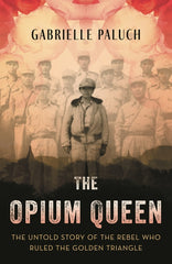 Opium Queen: The Untold Story of the Rebel Who Ruled the Golden Triangle - Ingram