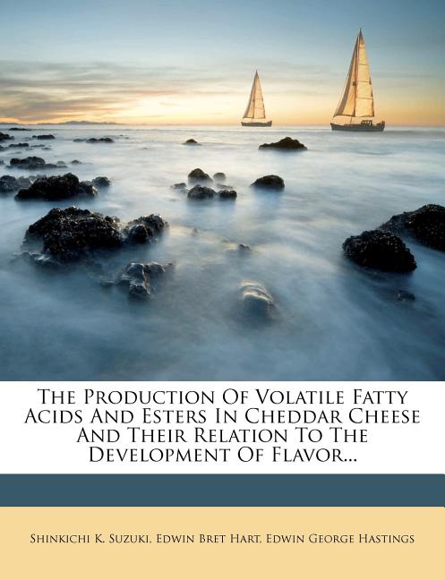 Production of Volatile Fatty Acids and Esters in Cheddar Cheese and Their Relation to the Development of Flavor... - Ingram