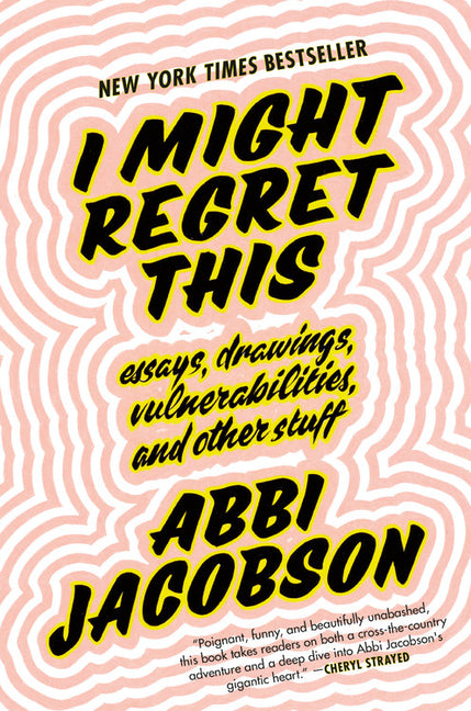 I Might Regret This: Essays, Drawings, Vulnerabilities, and Other Stuff - Ingram