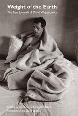 Weight of the Earth: The Tape Journals of David Wojnarowicz - Ingram