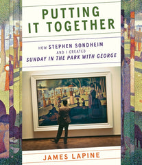 Putting It Together: How Stephen Sondheim and I Created Sunday in the Park with George - Ingram