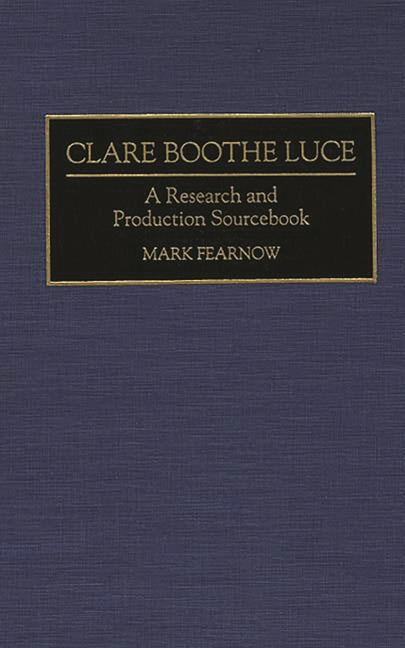 Clare Boothe Luce: A Research and Production Sourcebook - Ingram
