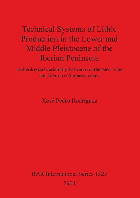 Technical Systems of Lithic Production in the Lower and Middle Pleistocene of the Iberian Peninsula - Ingram