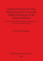 Technical Systems of Lithic Production in the Lower and Middle Pleistocene of the Iberian Peninsula - Ingram