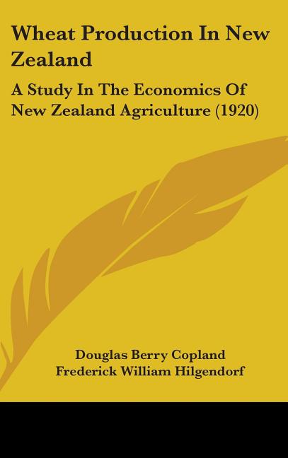 Wheat Production In New Zealand: A Study In The Economics Of New Zealand Agriculture (1920) - Ingram