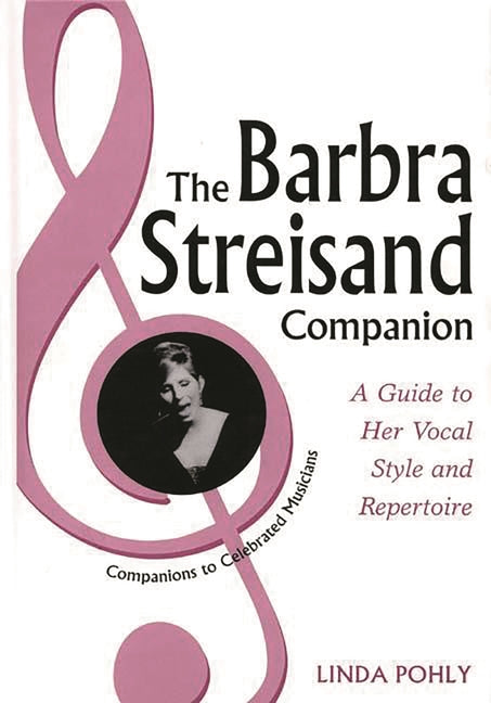 Barbra Streisand Companion: A Guide to Her Vocal Style and Repertoire - Ingram