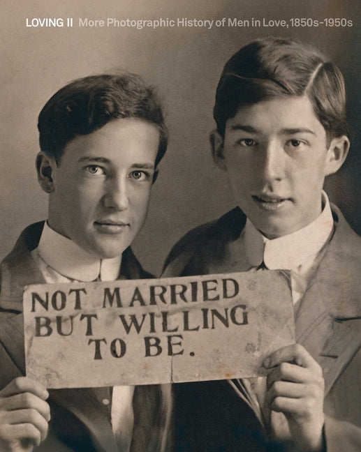 Loving II: More Photographic History of Men in Love, 1850s - 1950s - Ingram