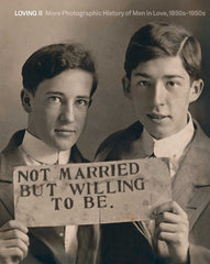 Loving II: More Photographic History of Men in Love, 1850s - 1950s - Ingram
