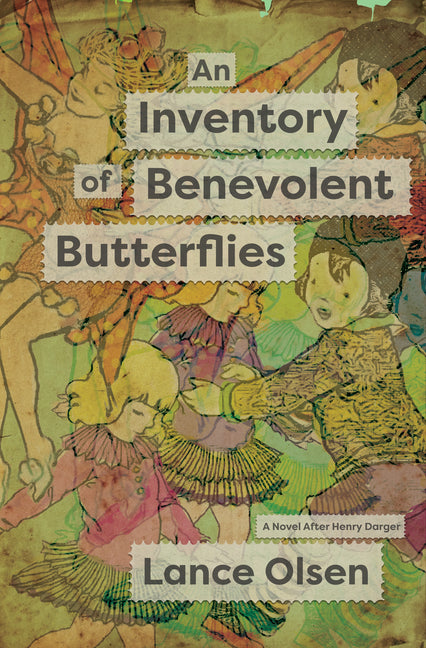An Inventory of Benevolent Butterflies: A Novel After Henry Darger