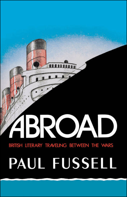 Abroad: British Literary Traveling Between the Wars - Ingram