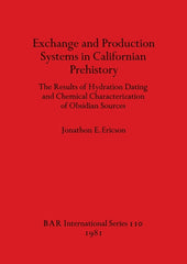 Exchange and Production Systems in Californian Prehistory: The Results of Hydration Dating and Chemical Characterization of Obsidian Sources - Ingram