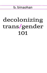 decolonizing trans/gender 101 - Ingram