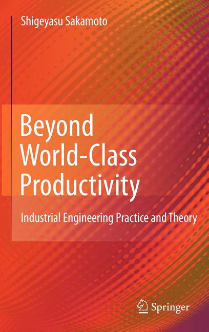 Beyond World-Class Productivity: Industrial Engineering Practice and Theory (2010) - Ingram