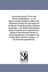 American Farmer'S New and Universal Handbook... or, An Improved and Complete Guide to the Treatment of Soils; the Operations of Productive Field Husba - Ingram