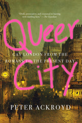 Queer City: Gay London from the Romans to the Present Day - Ingram
