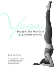 Yoga the Spirit and Practice of Moving Into Stillness (Original) - Ingram