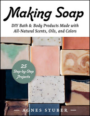 Making Soap: DIY Bath & Body Products Made with All-Natural Scents, Oils, and Colors - Ingram