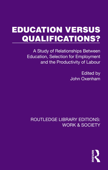 Education Versus Qualifications?: A Study of Relationships Between Education, Selection for Employment and the Productivity of Labour - Ingram