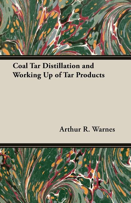 Coal Tar Distillation and Working Up of Tar Products - Ingram