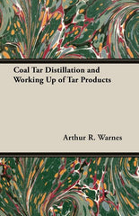 Coal Tar Distillation and Working Up of Tar Products - Ingram