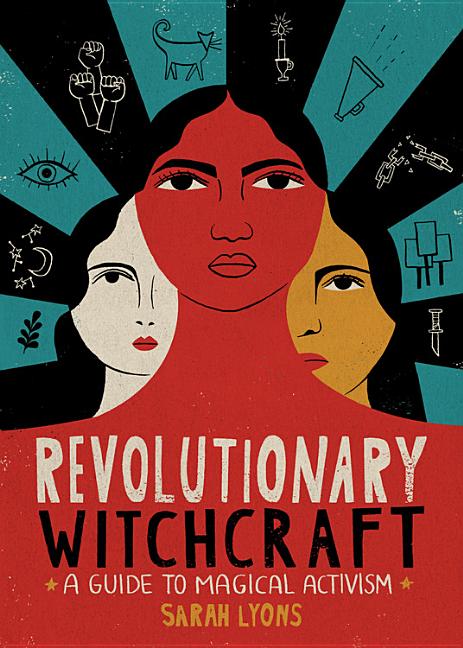 Revolutionary Witchcraft: A Guide to Magical Activism - Ingram
