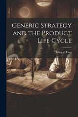 Generic Strategy and the Product Life Cycle - Ingram