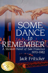 Some Dance to Remember: A Memoir-Novel of San Francisco 1970-1982 - Ingram