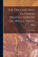 Decline And Ultimate Production Of Oil Wells, Issues 177-182 - Ingram